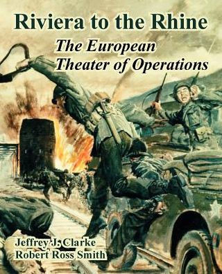 Riviera to the Rhine: The European Theater of Operations