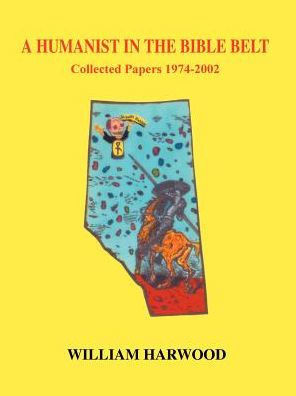 A Humanist in the Bible Belt: Collected Papers 1974-2002