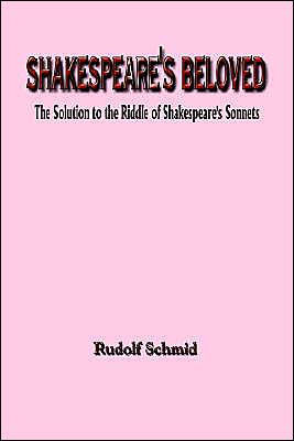 Shakespeare's Beloved: The Solution to the Riddle of Shakespeare's Sonnets
