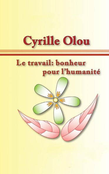 Le travail: bonheur pour l'humanitÃ©