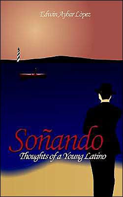 SoÃ±ando: Thoughts of a Young Latino