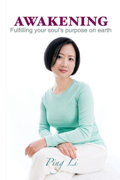 Awakening: Fulfilling your soul's purpose on earth