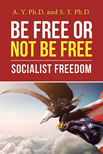 Be Free or Not Be Free: Socialist Freedom - 9781664209183