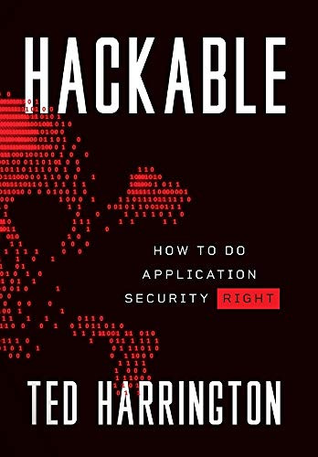 Hackable: How to Do Application Security Right - 9781544517674