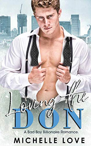 Loving the Don: A Bad Boy Billionaire Romance - 9781648087189