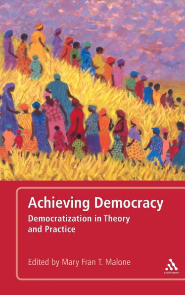 Achieving Democracy: Democratization in Theory and Practice