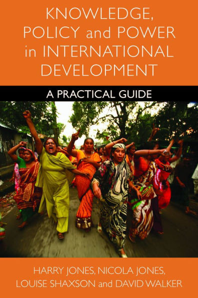 Knowledge, Policy and Power in International Development: A Practical Guide