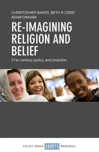 Re-Imagining Religion and Belief: 21st Century Policy and Practice