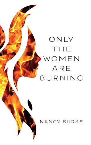 Only the Women are Burning - 9781627202886