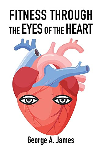 Fitness: Through the Eyes of the Heart - 9781664110427