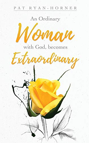An Ordinary Woman: with God, becomes Extraordinary - 9781630508937