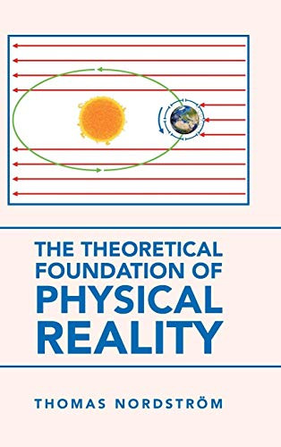 The Theoretical Foundation of Physical Reality - 9781665581691