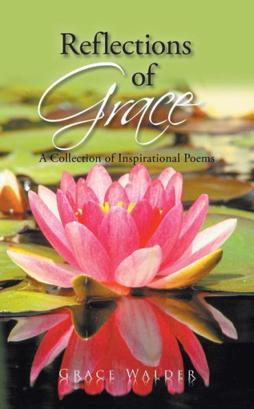 Reflections of Grace: A Collection of Inspirational Poems