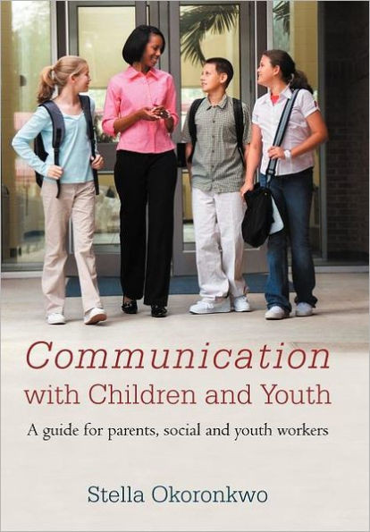 Communication with Children and Youth: A Guide for Parents, Social and Youth Workers