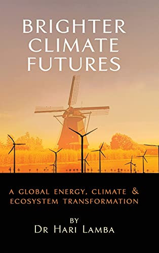 Brighter Climate Futures: A Global Energy, Climate & Ecosystem Transformation - 9781587906107