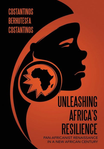 Unleashing Africa's Resilience: Pan-Africanist Renaissance In a New African Century