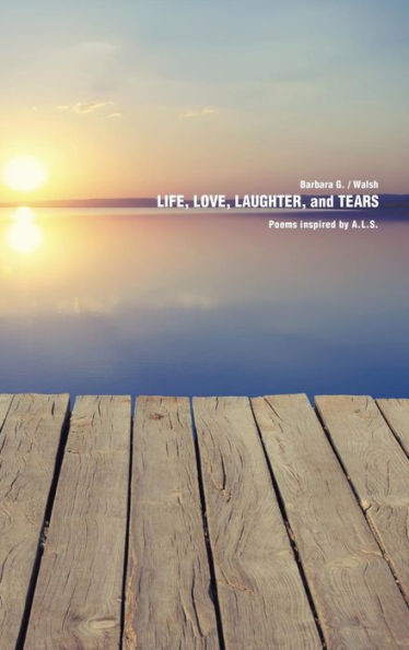 Life, Love, Laughter, and Tears