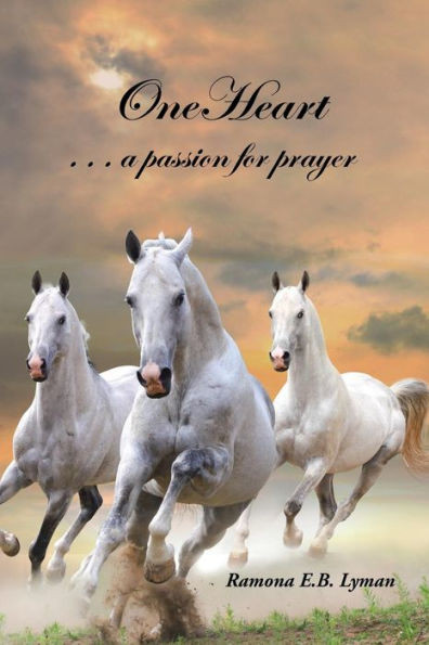 Oneheart: . a Passion for Prayer