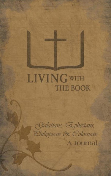 Living with the Book: Galatians, Ephesians, Philippians & Colossians