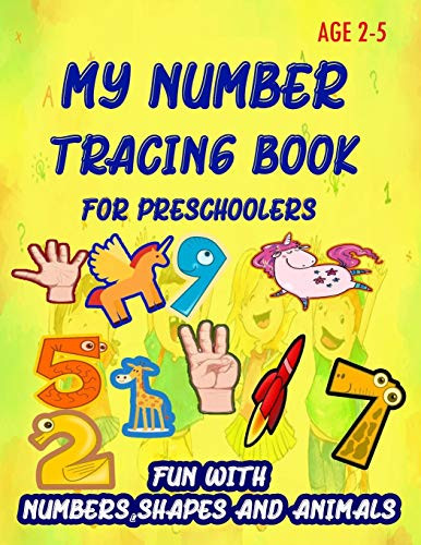 My Number Tracing Book For Preschoolers: Give your child all the practice , Math Activity Book, practice for preschoolers ,First Handwriting,Coloring ... workbook, Number Writing Practice Book - 9781659375183