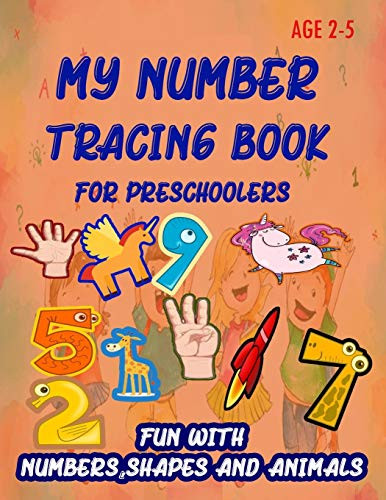 My Number Tracing Book For Preschoolers: Give your child all the practice , Math Activity Book, practice for preschoolers ,First Handwriting,Coloring ... workbook, Number Writing Practice Book - 9781659375237