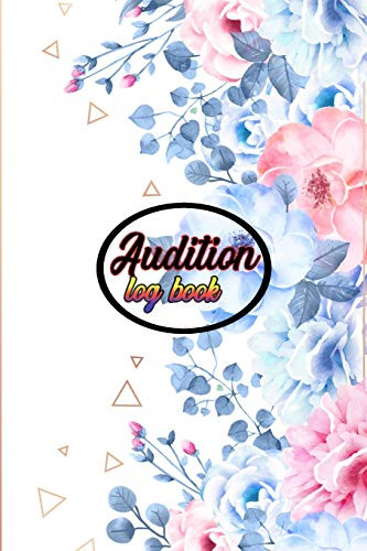 Audition Log Book: Log Book for Actors, Singers and Performers - 120 Pages With Audition Sheets - 9781658063975
