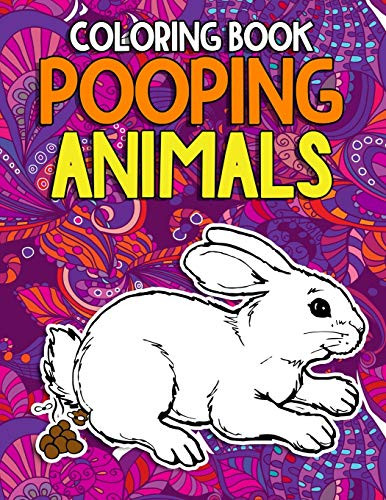 Pooping Animals Coloring Book: A Funny Coloring Book for Adults Kids Gag Gifts White Elephant Gifts - 9781656993533