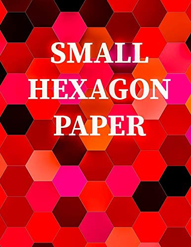 SMALL HEXAGON PAPER: Small hexagon Paper NOTEBOOK: HIGH QUALITY WHITE PAPER 120 PAGES 8.5X11 - 9781655154645