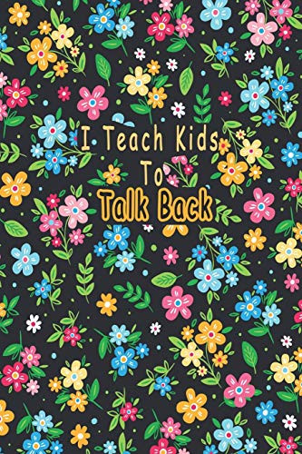 I Teach Kids To Talk Back: Speech Language Pathologist, gift for speech-language pathologist, Speech Therapy Assistants - 9781661047511