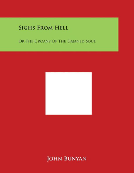 Sighs from Hell: Or the Groans of the Damned Soul
