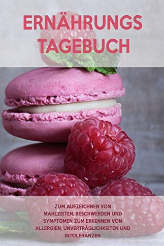 Ern?hrungs-Tagebuch: Zum Aufzeichnung von Mahlzeiten, Symptomen und Beschwerden bei Nahrungsmittelunvertr?glichkeit wie Laktose, Fructose oder Gluten Intoleranz (German Edition) - 9781656079961