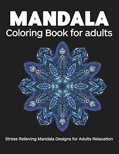 Coloring Book For Adults: 50 Mandalas: Stress Relieving Mandala Designs for Adults Relaxation - 9781657809154
