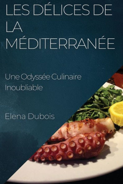 Les DÃ©lices de la MÃ©diterranÃ©e: Une OdyssÃ©e Culinaire Inoubliable