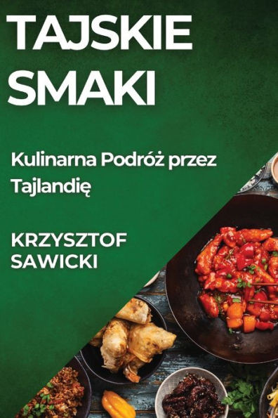 Tajskie Smaki: Kulinarna Podróż przez Tajlandię