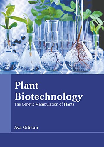 Plant Biotechnology: The Genetic Manipulation of Plants
