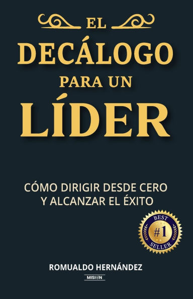 El DecÃ¡logo Para Un LÃ­der: CÃ³mo Dirigir Desde Cero y Alcanzar El Ã‰xito