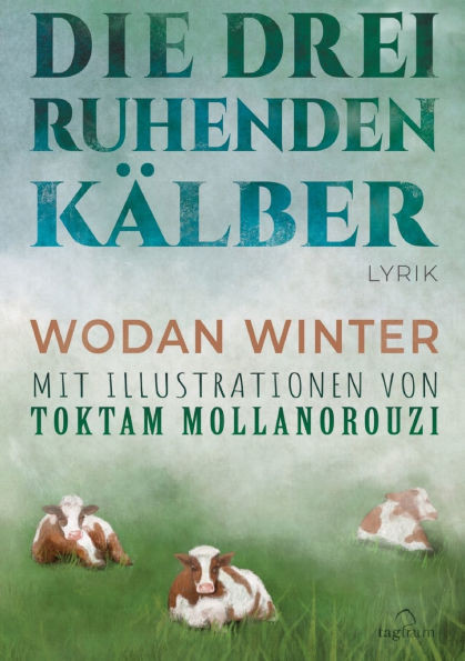 Die drei ruhenden Kälber: Lyrik