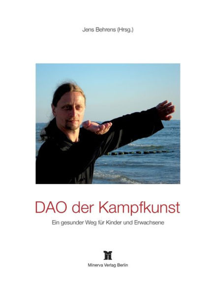DAO der Kampfkunst: Praxisbeispiel eines gesunden Weges fÃ¼r Kinder und Erwachsene