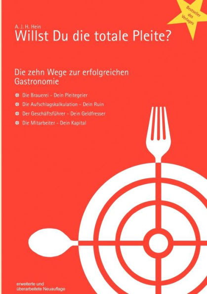Willst Du die totale Pleite?: Die 10 Wege zur erfolgreichen Gastronomie