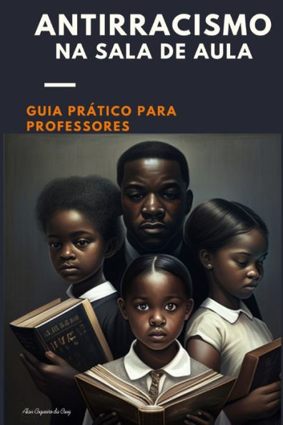 Antirracismo na Sala de Aula: Guia prÃ¡tico para professores