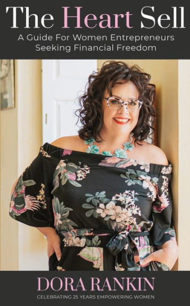 The Heart Sell, A Guide for Women Entrepreneurs Seeking Financial Freedom Large Print