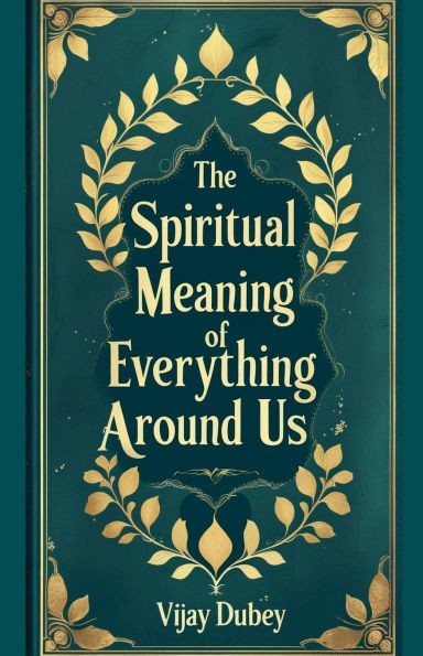 The Spiritual Meaning of Everything Around Us