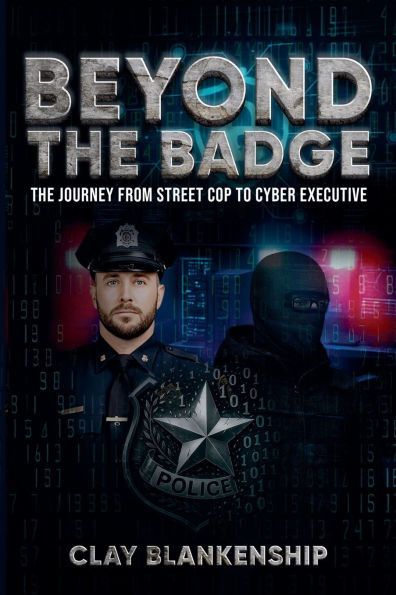 Beyond the Badge: The Journey from Street Cop to Cyber Executive