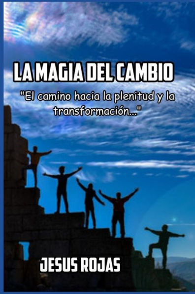 La magia del cambio: El camino hacia la plenitud y la transformaciÃ³n
