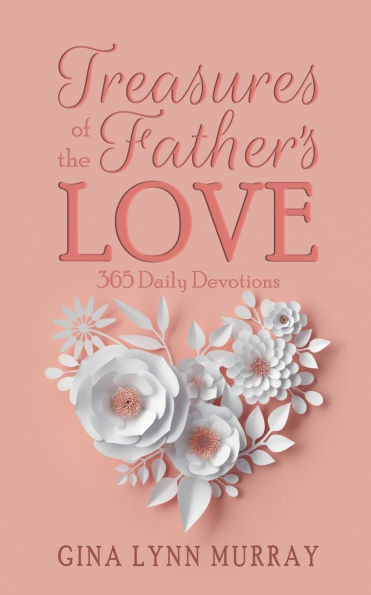 Treasures of the Father's Love: 365 Daily Devotions
