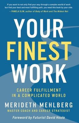 Your Finest Work: Career Fulfillment in a Complicated World