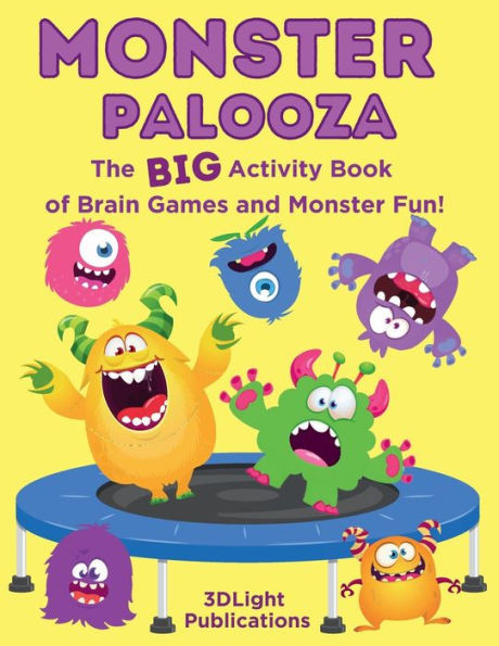 Monster Palooza: The BIG Activity Book of Brain Games and Monster Fun! Large Print