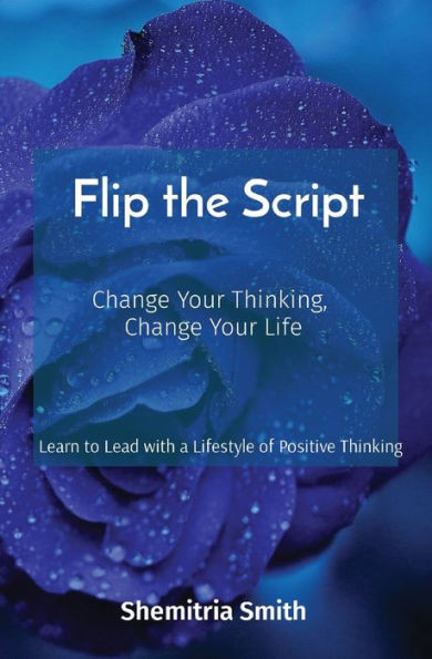 Flip the Script: Change Your Thinking, Change Your Life Large Print