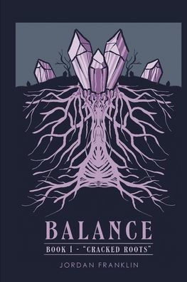 Balance Book 1: Cracked Roots