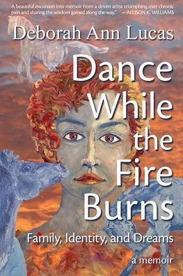 Dance While the Fire Burns: Family, Identity, and Dreams